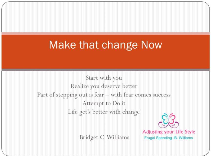 make change now - Bridget C. Williams